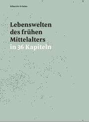Cover von Lebenswelten des frühen Mittelalters in 36 Kapiteln