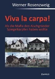 Cover von Viva la carpa! Als die Mafia den Aischgründer Spiegelkarpfen haben wollte