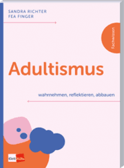 Cover von Adultismus wahrnehmen, reflektieren, abbauen