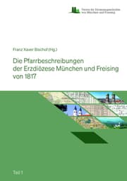 Cover von Die Pfarrbeschreibungen der Erzdiözese München und Freising von 1817 in 3 Teilen