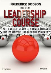 Cover von Mit dem LEADERSHIP COURSE zu innerer Stärke, Souveränität und positiver Führungskraft