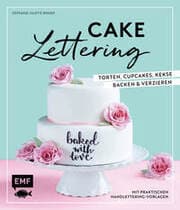 Cover von Cake Lettering - Torten, Cupcakes, Kekse backen und verzieren