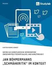 Cover von Jan Böhmermanns Schmähkritik im Kontext. Satire als künstlerische Intervention zwischen politischem Kalkül und Kunstfreiheit