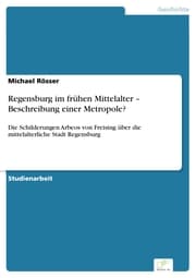 Cover von Regensburg im frühen Mittelalter - Beschreibung einer Metropole?