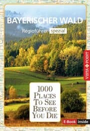 Cover von 1000 Places To See Before You Die - Bayerischer Wald