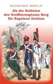 Cover von Als die Soldaten des Großherzogtums Berg für Napoleon fochten