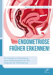 Cover von Endometriose früher erkennen! Ein Konzept zur Entwicklung eines Expertensystems für die Diagnose der Endometriose
