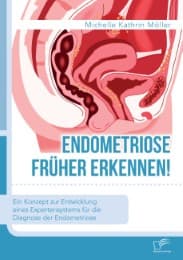 Cover von Endometriose früher erkennen! Ein Konzept zur Entwicklung eines Expertensystems für die Diagnose der Endometriose