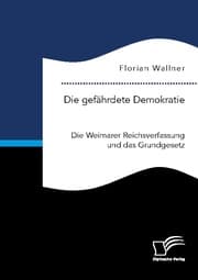 Cover von Die gefährdete Demokratie. Die Weimarer Reichsverfassung und das Grundgesetz