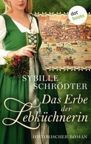 Cover von Das Erbe der Lebküchnerin: Die Lebkuchen-Saga - Zweiter Roman