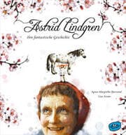 Cover von Astrid Lindgren - Ihre fantastische Geschichte