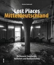 Cover von Lost Places Mitteldeutschland