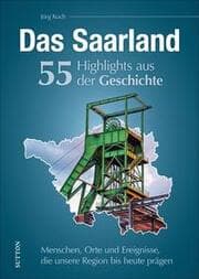 Cover von Das Saarland. 55 Highlights aus der Geschichte
