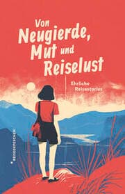 Cover von Von Neugierde, Mut und Reiselust