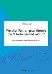 Cover von Welcher Führungsstil fördert die Mitarbeitermotivation? Instrumente einer erfolgreichen Personalführung