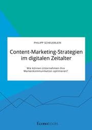 Cover von Content-Marketing-Strategien im digitalen Zeitalter. Wie können Unternehmen ihre Markenkommunikation optimieren?
