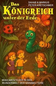 Cover von Das Königreich unter der Erde - Mias Abenteuer in der Wunderwelt der Krabbeltiere