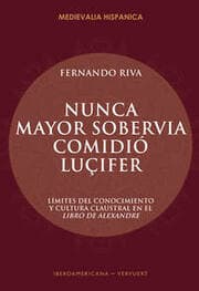 Cover von 'Nunca mayor sobervia comidió Luçifer' : límites del conocimiento y cultura claustral en el Libro de Alexandre