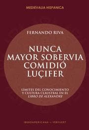Cover von 'Nunca mayor sobervia comidió Luçifer' : límites del conocimiento y cultura claustral en el Libro de Alexandre