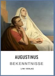 Cover von Augustinus: Bekenntnisse. Vollständige Neuausgabe