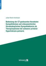 Cover von Bedeutung der CT-gesteuerten thorakalen Sympathikolyse und videoassistierten thorakoskopischen Sympathektomie als Therapieoptionen bei schwerer primärer Hyperhidrosis palmaris