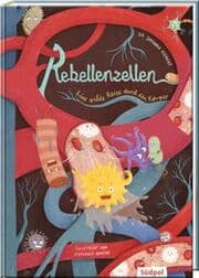 Cover von Rebellenzellen - Eine wilde Reise durch den Körper
