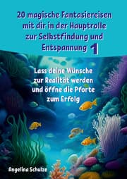 Cover von 20 magische Fantasiereisen mit dir in der Hauptrolle zur Selbstfindung und Entspannung 1