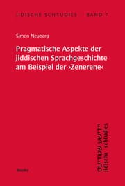 Cover von Jidische Schtudies 7: Pragmatische Aspekte der jiddischen Sprachgeschichte am Beispiel der Zenerene