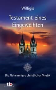 Cover von Testament eines Eingeweihten - Die Geheimnisse christlicher Mystik