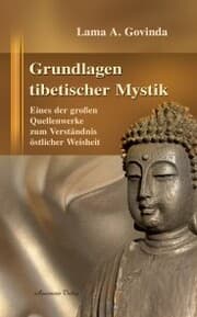 Cover von Grundlagen tibetischer Mystik: Eines der großen Quellenwerke zum Verständnis östlicher Weisheit