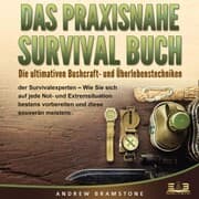 Cover von DAS PRAXISNAHE SURVIVAL BUCH: Die ultimativen Bushcraft- und Überlebenstechniken der Survivalexperten - Wie Sie sich auf jede Not- und Extremsituation bestens vorbereiten und diese souverän meistern
