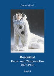 Cover von Rosenthal, Kunst- und Zierporzellan 1897-1945 / Rosenthal - Kunst und Zierporzellan 1897-1945. Band 4