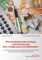 Cover von Wirtschaftlichkeitsberechnung und Finanzierung Ihrer erfolgreichen Ferienimmobilie!