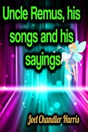 Cover von Uncle Remus, his songs and his sayings