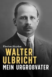 Cover von Walter Ulbricht. Mein Urgroßvater