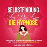 Cover von Selbstfindung für die Frau - die Hypnose