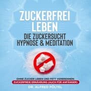 Cover von Zuckerfrei leben - die Zuckersucht Hypnose & Meditation