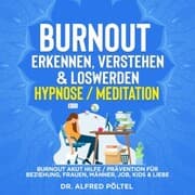 Cover von Burnout erkennen, verstehen & loswerden - Hypnose/Meditation