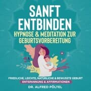 Cover von Sanft entbinden - Hypnose & Meditation zur Geburtsvorbereitung