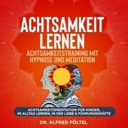 Cover von Achtsamkeit lernen - Achtsamkeitstraining mit Hypnose und Meditation