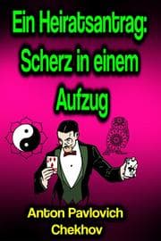 Cover von Ein Heiratsantrag: Scherz in einem Aufzug
