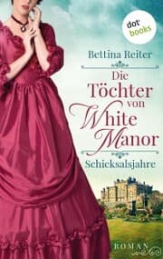 Cover von Die Töchter von White Manor - Schicksalsjahre