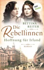 Cover von Die Rebellinnen - Hoffnung für Irland