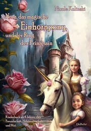 Cover von Nora, das magische Einhornpony, und der Ring der Prinzessin - Kinderbuch ab 4 Jahren über Freundschaft, Hilfsbereitschaft und Mut