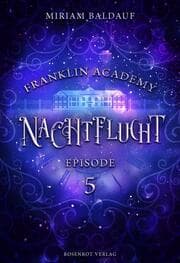 Cover von Franklin Academy, Episode 5 - Nachtflucht