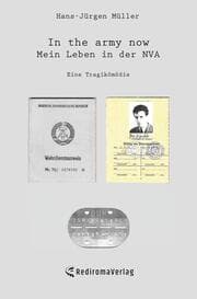 Cover von In the army now - Mein Leben in der NVA