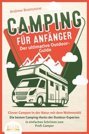 Cover von CAMPING FÜR ANFÄNGER - Der ultimative Outdoor-Guide
