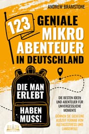 Cover von 123 geniale Mikroabenteuer in Deutschland, die man erlebt haben muss!