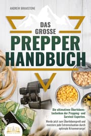 Cover von Das große PREPPER HANDBUCH: Die ultimativen Überlebenstechniken der Prepping- und Survival-Experten