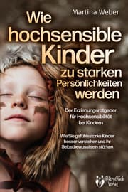 Cover von Wie hochsensible Kinder zu starken Persönlichkeiten werden